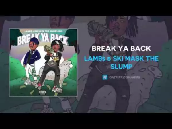 Lamb$ - Break Ya Back ft Ski Mask The Slump God